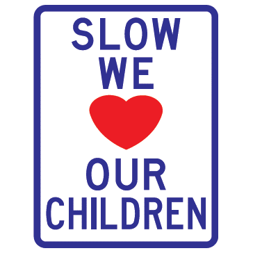 Slow We Love Our Children Sign - U.S. Signs and Safety
