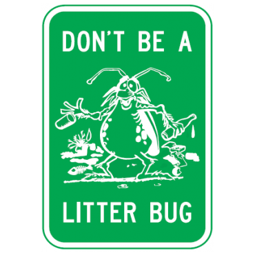 Dont Be A Litter Bug Sign - U.S. Signs and Safety