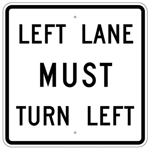Left Lane Must Turn Left Sign - U.S. Signs and Safety