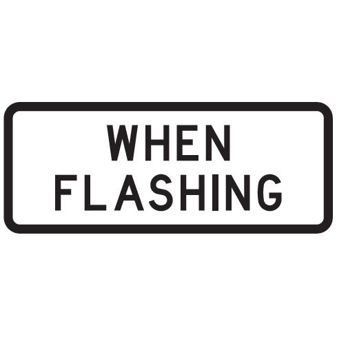 When Flashing Sign - U.S. Signs and Safety