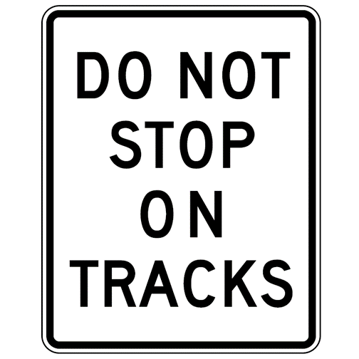 Do Not Stop On Tracks Sign - U.S. Signs and Safety
