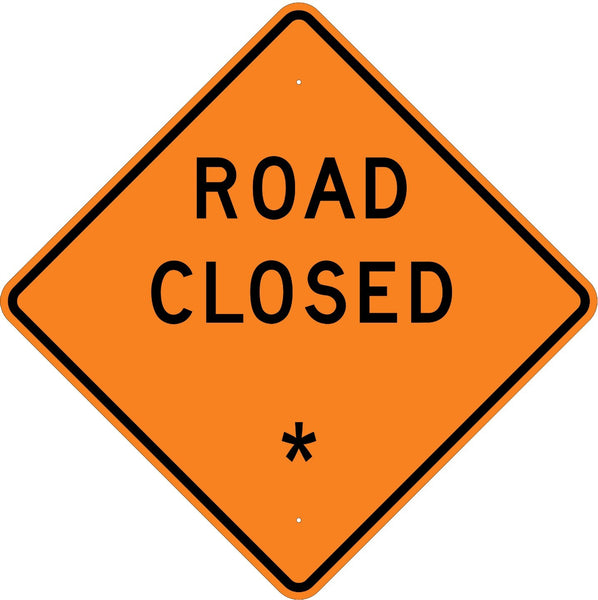 Road Closed * Sign - U.S. Signs and Safety