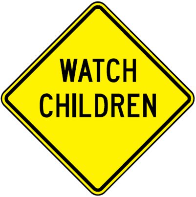 Watch Children Sign - U.S. Signs and Safety